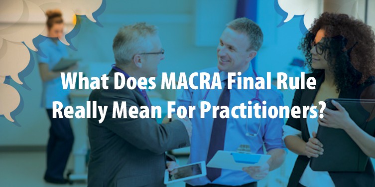8 Things Practitioners Need to Know About the MACRA Final Rule